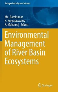 Environmental Management of River Basin Ecosystems : Springer Earth System Sciences - Mu. Ramkumar