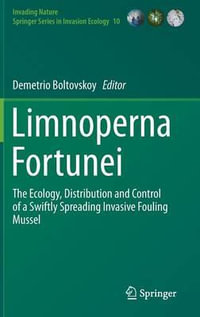 Limnoperna Fortunei : The Ecology, Distribution and Control of a Swiftly Spreading Invasive Fouling Mussel - Demetrio Boltovskoy