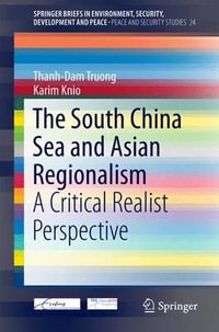 The South China Sea and Asian Regionalism : A Critical Realist Perspective - Thanh-Dam Truong