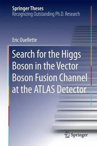 Search for the Higgs Boson in the Vector Boson Fusion Channel at the ATLAS Detector : Springer Theses - Eric Ouellette