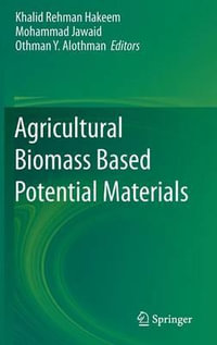 Agricultural Biomass Based Potential Materials - Khalid Rehman Hakeem