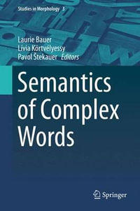 Semantics of Complex Words : Studies in Morphology : Book 3 - Pavol tekauer