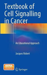 Textbook of Cell Signalling in Cancer : An Educational Approach - Jacques Robert