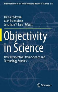 Objectivity in Science : New Perspectives from Science and Technology Studies - Flavia Padovani