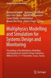 Multiphysics Modelling and Simulation for Systems Design and Monitoring : Proceedings of the Multiphysics Modelling and Simulation for Systems Design Conference, MMSSD 2014, 17-19 December, Sousse, Tunisia - Mohamed Haddar