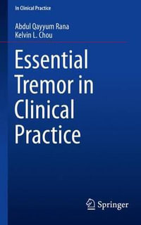 Essential Tremor in Clinical Practice : In Clinical Practice - Abdul Qayyum Rana