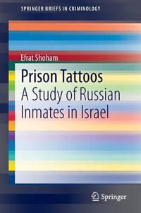 Prison Tattoos : A Study of Russian Inmates in Israel - Efrat Shoham