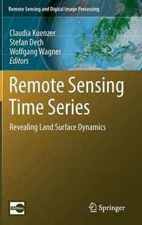 Remote Sensing Time Series : Revealing Land Surface Dynamics - Claudia Kuenzer