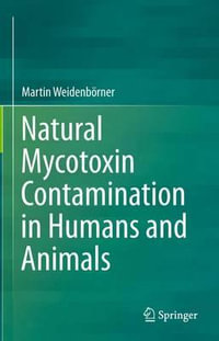 Natural Mycotoxin Contamination in Humans and Animals - Martin WeidenbÃ¶rner