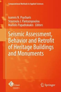 Seismic Assessment, Behavior and Retrofit of Heritage Buildings and Monuments : Computational Methods in Applied Sciences - Ioannis N. Psycharis