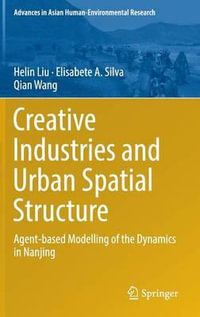 Creative Industries and Urban Spatial Structure : Agent-based Modelling of the Dynamics in Nanjing - Helin Liu