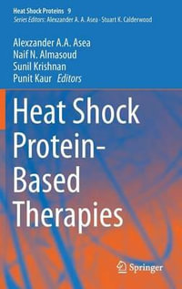 Heat Shock Protein-Based Therapies : Heat Shock Proteins - Alexzander A.A. Asea