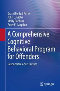 A Comprehensive Cognitive Behavioral Program for Offenders : Responsible Adult Culture - Granville Bud Potter