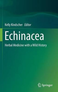 Echinacea : Herbal Medicine with a Wild History - Kelly Kindscher