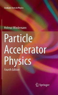 Particle Accelerator Physics : Graduate Texts in Physics - Helmut Wiedemann