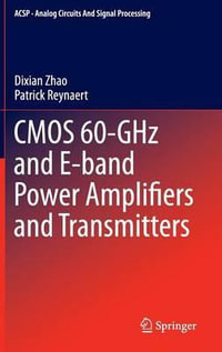 CMOS 60-GHz and E-band Power Amplifiers and Transmitters : Analog Circuits and Signal Processing - Dixian Zhao