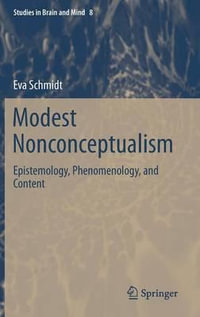 Modest Nonconceptualism : Epistemology, Phenomenology, and Content - Eva Schmidt