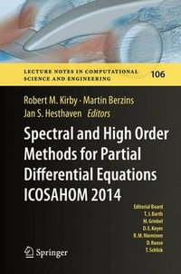 Spectral and High Order Methods for Partial Differential Equations ICOSAHOM 2014 : Selected papers from the ICOSAHOM conference, June 23-27, 2014, Salt Lake City, Utah, USA - Robert M. Kirby