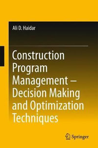 Construction Program Management - Decision Making and Optimization Techniques - Ali D. Haidar