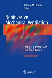 Noninvasive Mechanical Ventilation : Theory, Equipment, and Clinical Applications - Antonio M. Esquinas