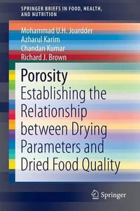 Porosity : Establishing the Relationship between Drying Parameters and Dried Food Quality - Mohammad U.H. Joardder