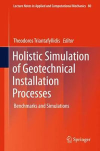 Holistic Simulation of Geotechnical Installation Processes : Benchmarks and Simulations - Theodoros Triantafyllidis