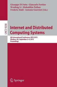 Internet and Distributed Computing Systems : 8th International Conference, IDCS 2015, Windsor, UK, September 2-4, 2015. Proceedings - Giuseppe Di Fatta