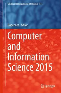 Computer and Information Science 2015 : Studies in Computational Intelligence - Roger Lee