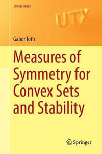 Measures of Symmetry for Convex Sets and Stability : Universitext - Gabor Toth