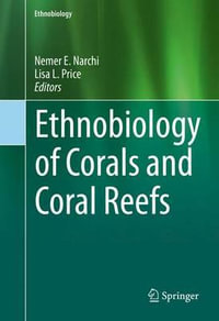 Ethnobiology of Corals and Coral Reefs : Ethnobiology - Nemer Narchi