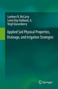 Applied Soil Physical Properties, Drainage, and Irrigation Strategies. - Lambert B. McCarty