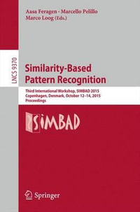 Similarity-Based Pattern Recognition : Third International Workshop, SIMBAD 2015, Copenhagen, Denmark, October 12-14, 2015. Proceedings - Aasa Feragen