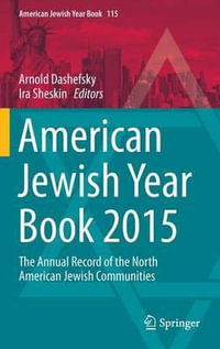 American Jewish Year Book 2015 : The Annual Record of the North American Jewish Communities - Arnold Dashefsky