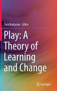 Play : A Theory of Learning and Change - Tara Brabazon