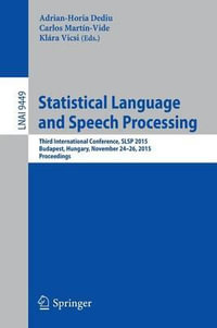 Statistical Language and Speech Processing : Third International Conference, SLSP 2015, Budapest, Hungary, November 24-26, 2015, Proceedings - Adrian-Horia Dediu