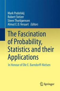 The Fascination of Probability, Statistics and their Applications : In Honour of Ole E. Barndorff-Nielsen - Mark Podolskij