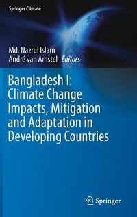 Bangladesh I : Climate Change Impacts, Mitigation and Adaptation in Developing Countries - Md. Nazrul Islam