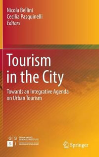 Tourism in the City : Towards an Integrative Agenda on Urban Tourism - Nicola Bellini