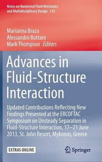 Advances in Fluid-Structure Interaction : Updated contributions reflecting new findings presented at the ERCOFTAC Symposium on Unsteady Separation in Fluid-Structure Interaction, 17-21 June 2013, St John Resort, Mykonos, Greece - Marianna Braza