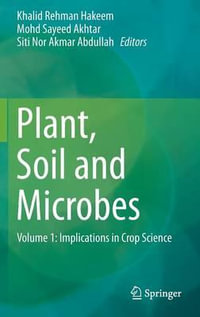 Plant, Soil and Microbes : Volume 1: Implications in Crop Science - Khalid Rehman Hakeem