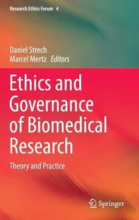 Ethics and Governance of Biomedical Research : Theory and Practice - Daniel Strech