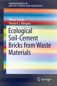 Ecological Soil-Cement Bricks from Waste Materials : SpringerBriefs in Applied Sciences and Technology - Wilson Acchar