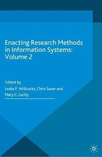 Enacting Research Methods in Information Systems : Volume 2 - Leslie P. Willcocks