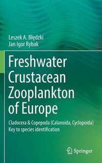 Freshwater Crustacean Zooplankton of Europe : Cladocera & Copepoda (Calanoida, Cyclopoida) Key to species identification, with notes on ecology, distribution, methods and introduction to data analysis - Leszek A. Bledzki