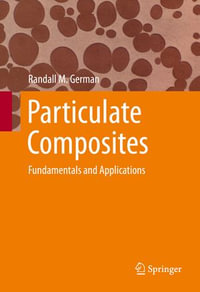 Particulate Composites : Fundamentals and Applications - Randall M. German
