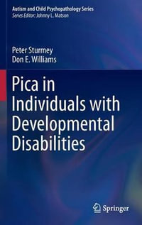 Pica in Individuals with Developmental Disabilities : Autism and Child Psychopathology Series - Peter Sturmey