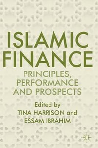 Islamic Finance : Principles, Performance and Prospects - Tina Harrison