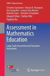 Assessment in Mathematics Education : Large-Scale Assessment and Classroom Assessment - Christine Suurtamm