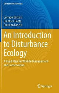 An Introduction to Disturbance Ecology : A Road Map for Wildlife Management and Conservation - Corrado Battisti