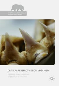 Critical Perspectives on Veganism : The Palgrave Macmillan Animal Ethics Series - Jodey Castricano